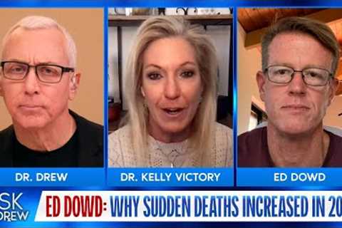 Ed Dowd Investigates Epidemic of Sudden Deaths in 2021 &amp; 2022 w/ Dr. Kelly Victory – Ask Dr...