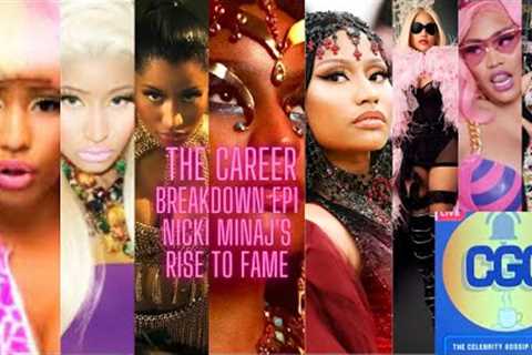 The Career Breakdown Season 1 Ep1  Nicki Minaj's Rise to Fame (full Episode Pt1&amp;Pt2)