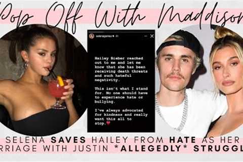 Selena Gomez DEFENDS Hailey Bieber as her marriage to Justin Bieber allegedly STRUGGLES | Pop Off..