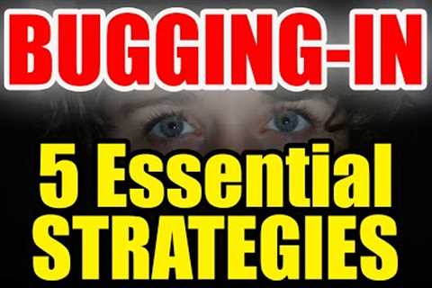PREPARE to SURVIVE - 5 Bugging-In STRATEGIES - Take Action NOW!