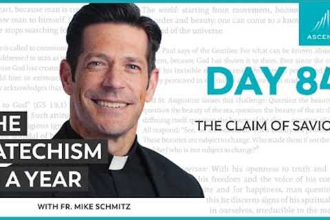 Day 84: The Claim of Savior — The Catechism in a Year (with Fr. Mike Schmitz)