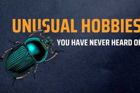 Unraveling the Secrets of the Coolest Hobbies You've Never Heard Of