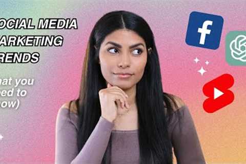 Biggest Social Media Marketing Trends for 2023