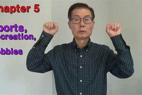 (ASL 101) Ch. 5: Sports, Recreation, &amp; Hobbies