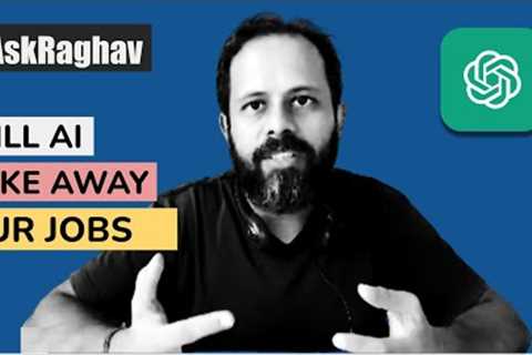 #AskRaghav | How AI will impact our work and life | A detailed analysis