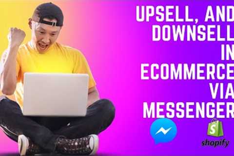 How To Cross-sell, Upsell, and Downsell in Ecommerce via Messenger