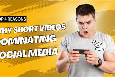 Top 4 Reasons Why Short-Form Videos are Dominating Social Media