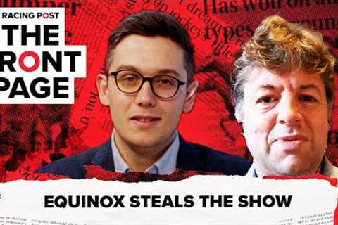 Equinox steals the show | Horse Racing News | The Front Page