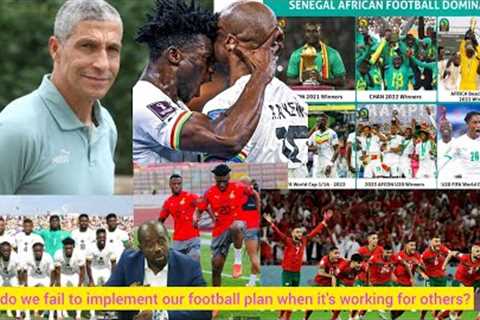 Why do we fail to implement our football plan when it's working for Senegal,Morocco &amp; others
