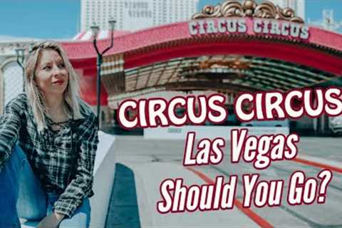 Should You Visit Circus Circus Las Vegas Hotel &amp; Casino? Walk-Through Tour, Free Show,..
