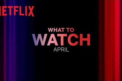 New on Netflix | April 2023