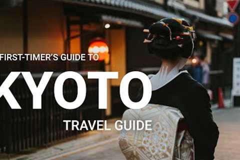 Kyoto Travel Guide - The Best Things to Do in Kyoto for First-timers