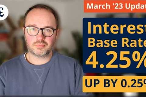 UK Base Interest Rate at 4.25% -11th increase in a row (March 2023 increase)