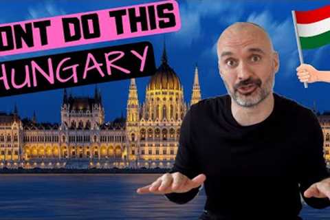 5 Things You Should NEVER Do in Hungary 🇭🇺 Don't Do This in Budapest