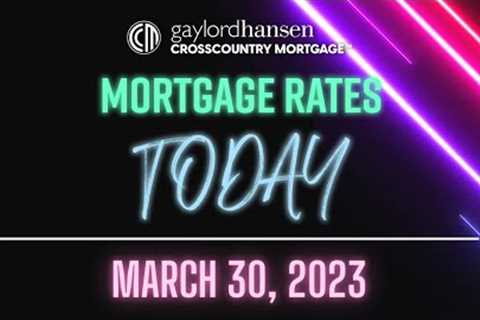 Mortgage Rates Today March 30, 2023
