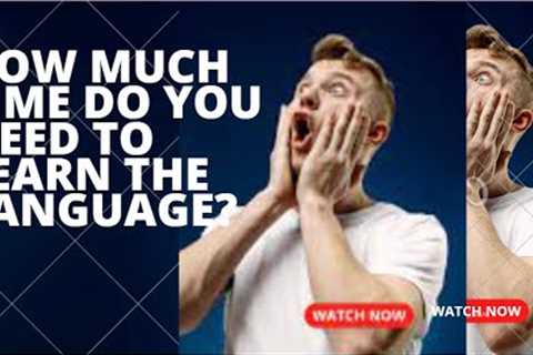 How much time do you need to learn the language?