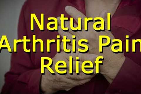 Natural  Arthritis Pain Relief