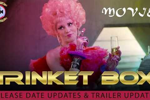 Trinket Box Movie: Release Date Updates &amp; Trailer Updates - Premiere Next