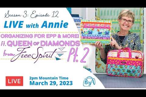 S3, Ep 12: Organizing for EPP &amp; More! Ft Queen of Diamonds, FreeSpirit - Pt 2 (LIVE with Annie)