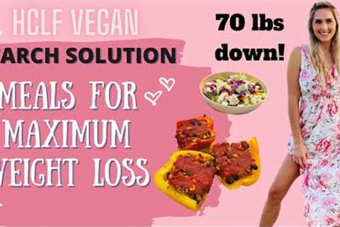 Vegan Meals For Maximum Weight Loss / Plant Based HCLF Recipes