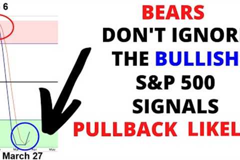Stock Market CRASH: Big Pullback Likely - Don't Ignore The S&amp;P 500's Bullish Signals