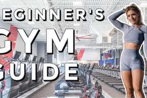 Beginners Guide to the Gym | How and Where to START! Gym Breakdown