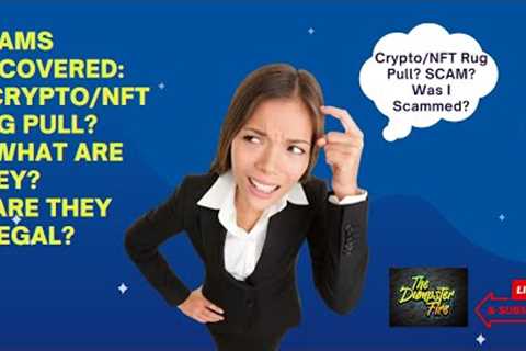 Scams Uncovered How Do Crypto &amp; NFT Rug Pull Scams Work Are They Illegal