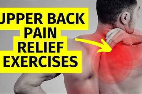 Upper Back Pain Relief Exercises
