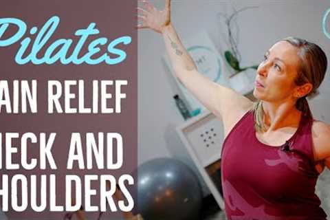 Pilates For Neck and Shoulder Pain - Pain Relief Series