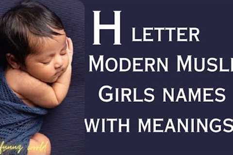 H letter girls name|meaning|modern names|@safuuuzworld ❤️💙❤️