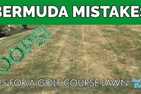 Bermuda Grass Lawn Care Tips for a Golf Course Lawn | Avoid These Mistakes