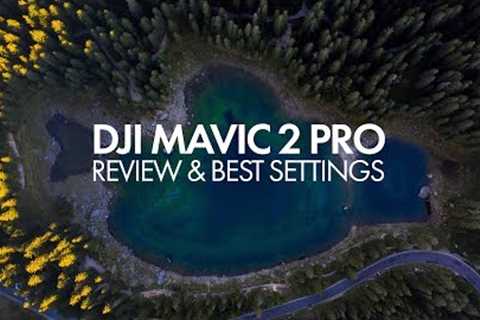DJI Mavic 2 Pro - Best Settings &amp; Review