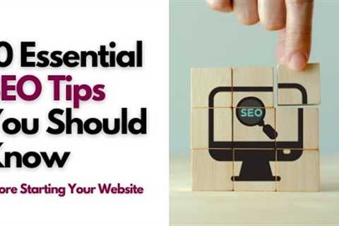 10 Essential SEO Tips You Should Know Before Starting Your Website