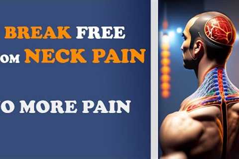 Unlock Neck Pain Relief - Targeted Exercises for All Types of Neck Problems!