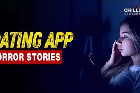 3 Chilling True DATING APP Scary Horror Stories