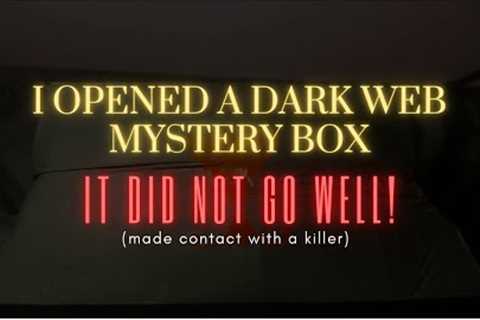 I Opened A Dark Web Mystery Box| It Did Not Go Well (Made Contact With A Killer)