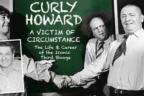 Curly Howard | A Victim of Circumstance | A Docu-Mini