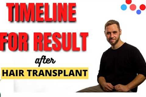 What is the timeline of hair regrowth after hair transplant- What to expect &amp; When?