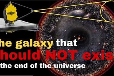 The James Webb Telescope found the galaxy which should not exist, at the end of the universe.