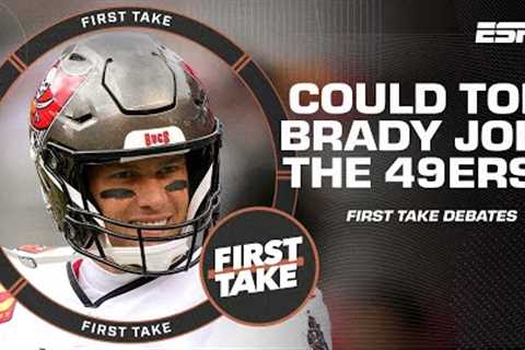 Tom Brady and the 49ers?! A match made in Heaven? 🤔 | First Take