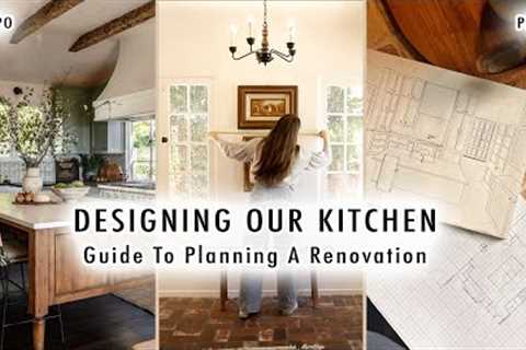 DESIGNING OUR KITCHEN *How To Plan a Renovation* | XO, MaCenna