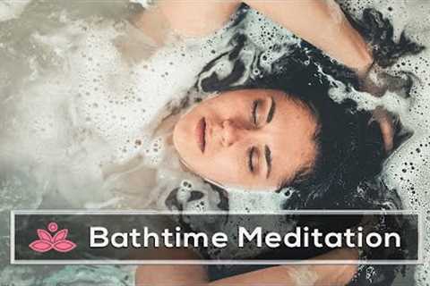 Guided Bathtime Meditation | Relax and Rejuvenate