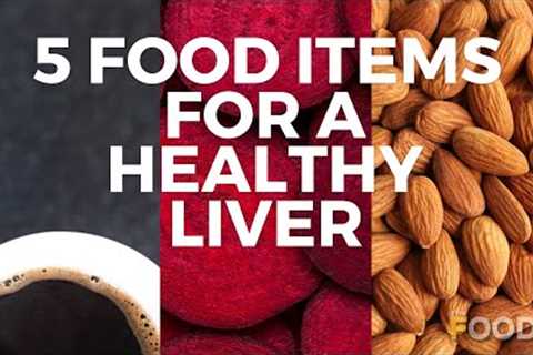 World Liver Day | What to eat for a healthy liver | The Foodie