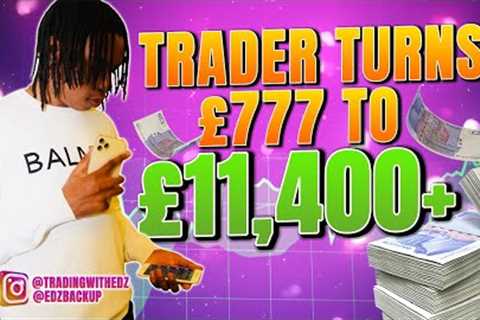 Forex Trader Turns £777 into £11,400+ (Track Record Proof)
