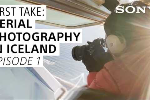 Aerial Photography ft. Renee Blount: Chris Burkard's First Take | Sony Alpha Universe