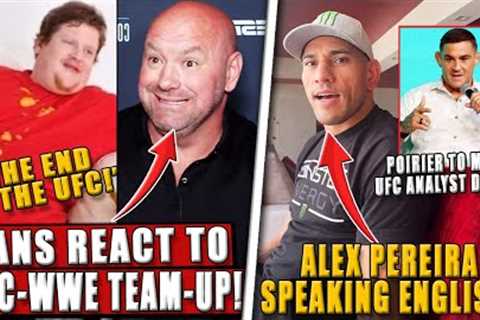 Fans SLAM UFC-WWE team-up! Alex Pereira SPEAKING English! Dustin Poirier to make UFC analyst debut!
