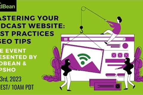 Mastering Your Podcast Website: Best Practices and SEO Tips