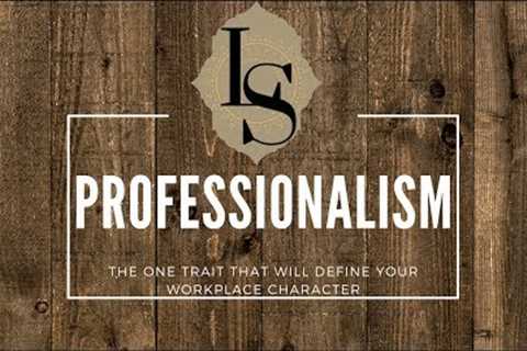 Professionalism: The foundation for professional success and career advancement