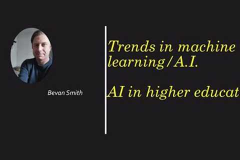 Trends in machine learning:  Artificial intelligence in higher education