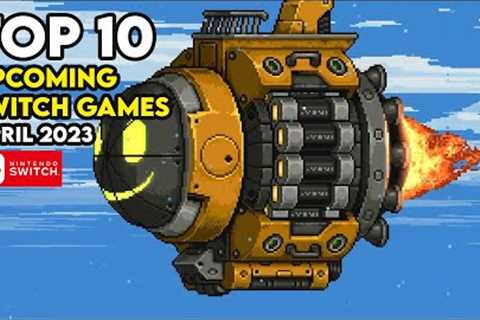 Top 10 NINTENDO SWITCH Games Dropping this April 2023